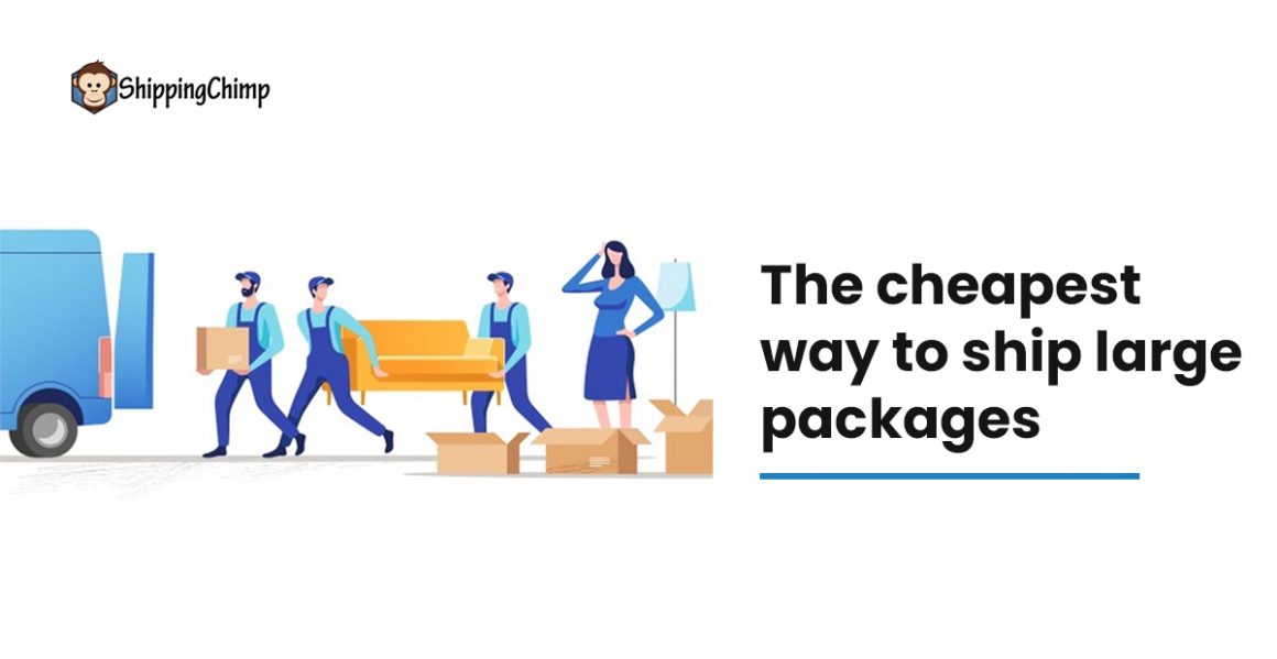 The Cheapest Ways to Ship Large Packages in 2022 ShippingChimp